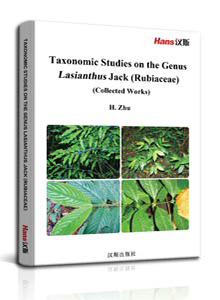 Taxonomic Studies on the Genus Lasianthus Jack (Rubiaceae) (Collected Works)<br>粗叶木属(茜草科)植物分类学研究 论文集